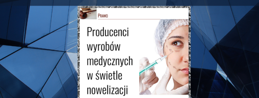 Producenci wyrobów medycznych w świetle nowelizacji